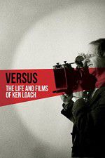 Watch Versus: The Life and Films of Ken Loach 5movies