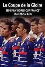 Watch La Coupe De La Gloire: The Official Film of the 1998 FIFA World Cup 5movies