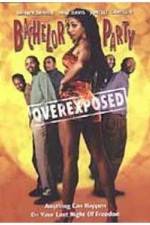 Watch Bachelor Party Overexposed 5movies