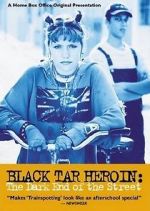 Watch Black Tar Heroin: The Dark End of the Street 5movies