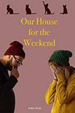Watch Our House For the Weekend 5movies