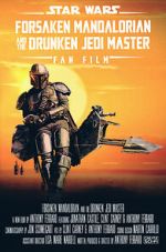 Watch Forsaken Mandalorian and the Drunken Jedi Master (Short 2021) 5movies