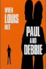 Watch When Louis Met Paul and Debbie 5movies