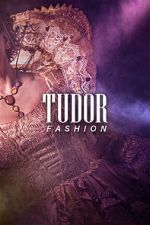 Watch Tudor Fashion 5movies