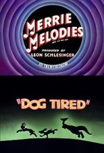 Watch Dog Tired (Short 1942) 5movies