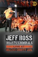 Watch Jeff Ross Roasts Criminals: Live at Brazos County Jail (TV Special 2015) 5movies