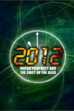 Watch 2012: Mayan Prophecy and the Shift of the Ages 5movies