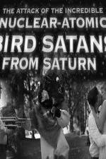 Watch The Attack of the Incredible Nuclear-Atomic Bird Satan from Saturn 5movies