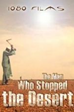 Watch The Man Who Stopped the Desert 5movies