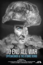 Watch To End All War: Oppenheimer & the Atomic Bomb 5movies