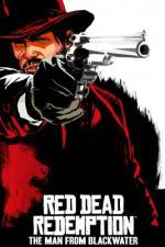 Watch Red Dead Redemption The Man from Blackwater 5movies