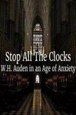 Watch Stop All the Clocks: WH Auden in an Age of Anxiety 5movies