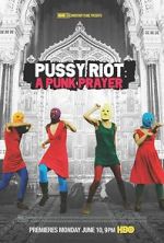 Watch Pussy Riot: A Punk Prayer 5movies