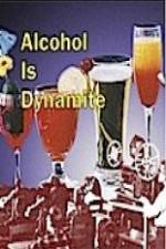 Watch Alcohol Is Dynamite 5movies