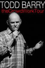 Watch Todd Barry: The Crowd Work Tour 5movies