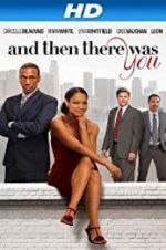 Watch And Then There Was You 5movies
