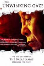 Watch The Unwinking Gaze The Inside Story of the Dalai Lamas Struggle for Tibet 5movies