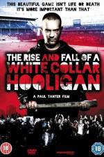 Watch The Rise & Fall of a White Collar Hooligan 5movies