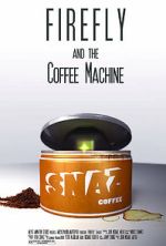 Watch Firefly and the Coffee Machine (Short 2012) 5movies