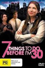 Watch 7 Things to Do Before I'm 30 5movies