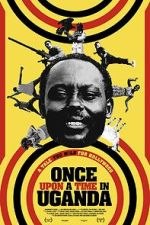 Watch Once Upon a Time in Uganda 5movies