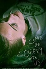 Watch Come Be Creepy With Us 5movies