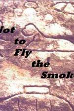 Watch As Not to Fly the Smoke 5movies