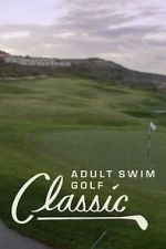 Watch The Adult Swim Golf Classic 5movies