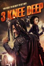 Watch 3 Knee Deep 5movies