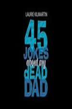 Watch 45 Jokes About My Dead Dad 5movies