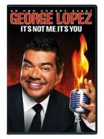 Watch George Lopez: It\'s Not Me, It\'s You 5movies