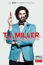 Watch T.J. Miller: Meticulously Ridiculous 5movies