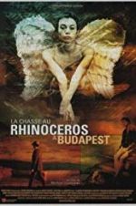 Watch Rhinoceros Hunting in Budapest 5movies