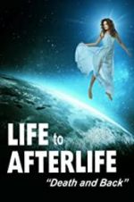 Watch Life to Afterlife: Death and Back 5movies