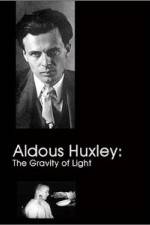 Watch Aldous Huxley The Gravity of Light 5movies