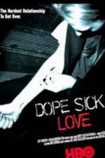 Watch Dope Sick Love - New York Junkies 5movies