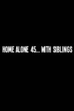 Watch Home Alone 45 With Siblings 5movies