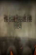 Watch The Great Fire of Tyneside 1854 5movies