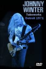 Watch Johnny Winter Tubeworks Detroit 5movies