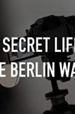 Watch The Secret Life of the Berlin Wall 5movies