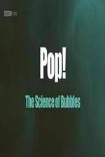 Watch Pop! The Science of Bubbles 5movies