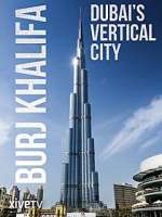 Watch Burj Khalifa: Dubai's Vertical City 5movies