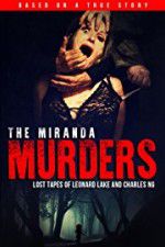 Watch The Miranda Murders: Lost Tapes of Leonard Lake and Charles Ng 5movies