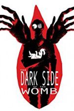 Watch The Dark Side of the Womb 5movies