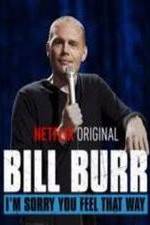 Watch Bill Burr: I'm Sorry You Feel That Way 5movies