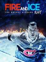 Watch Fire and Ice: The Rocket Richard Riot 5movies