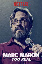 Watch Marc Maron: Too Real 5movies