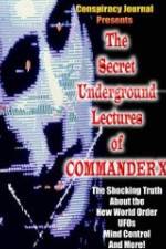 Watch The Secret Underground Lectures of Commander X: Shocking Truth About the New World Order, UFOS, Mind Control & More! 5movies