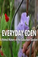 Watch Everyday Eden: A Potted History of the Suburban Garden 5movies