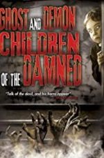 Watch Ghost and Demon Children of the Damned 5movies